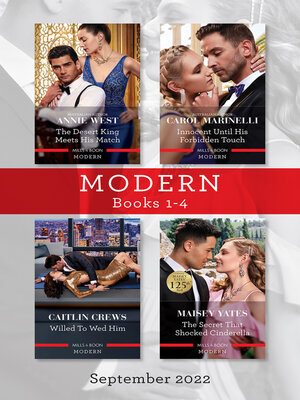 cover image of Modern Box Set 1-4 Sept 2022/The Desert King Meets His Match/Innocent Until His Forbidden Touch/Willed to Wed Him/The Secret That Shocked Cin